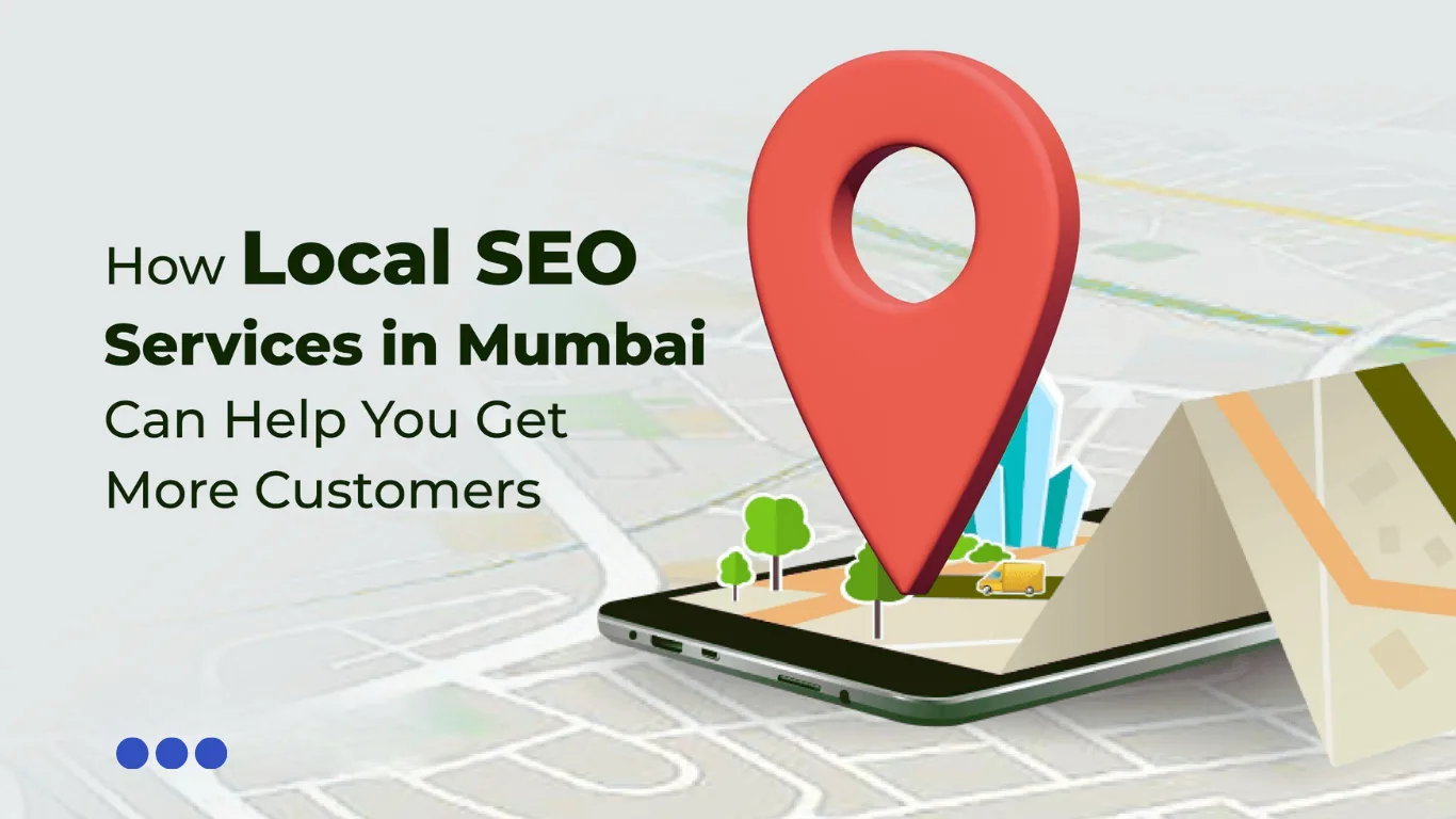 Local SEO services in Mumbai helping businesses get more customers and higher Google rankings
